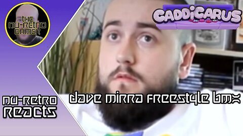 Caddicarus - "Dave Mirra Freestyle BMX" I NU RETRO REACTIONS