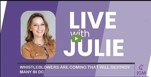 Julie Green subs WHISTLEBLOWERS ARE COMING THAT WILL DESTROY MANY IN DC