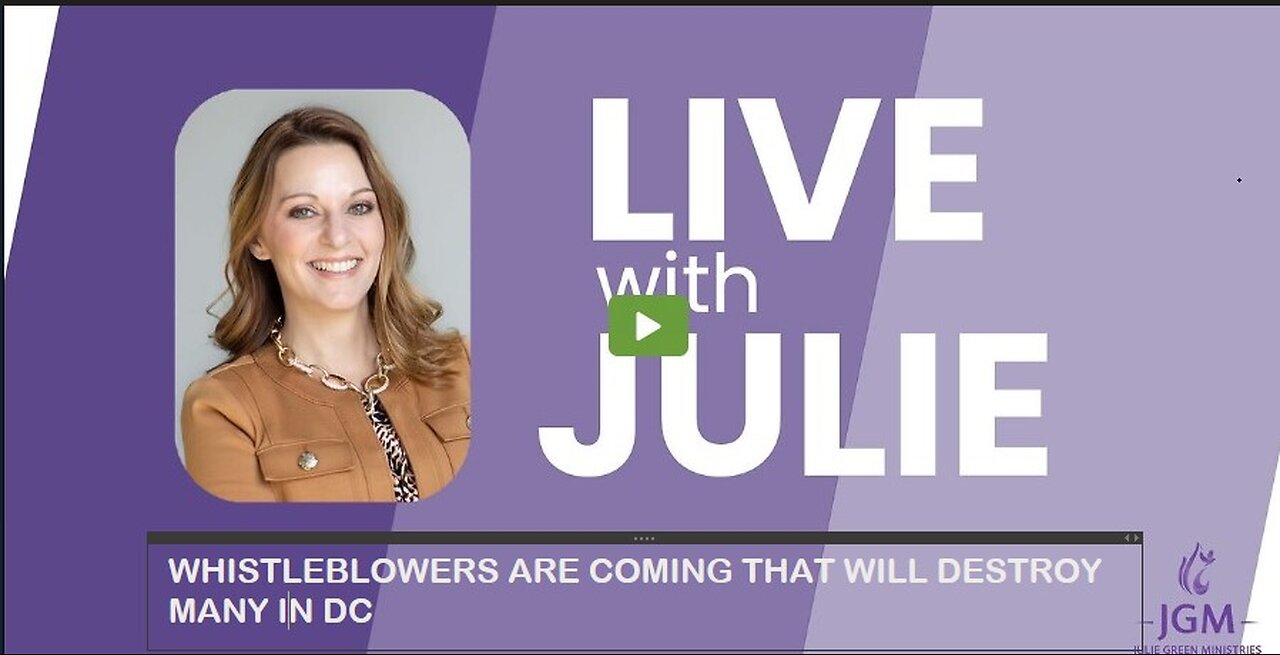 Julie Green subs WHISTLEBLOWERS ARE COMING THAT WILL DESTROY MANY IN DC