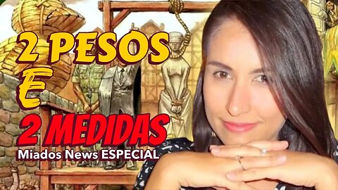 Miados News Especial - Dois pesos e duas medidas.