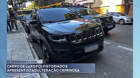 PC Apreende Clone: Carro de Luxo foi Vistoriado e Apresentou Adulteração Criminosa.