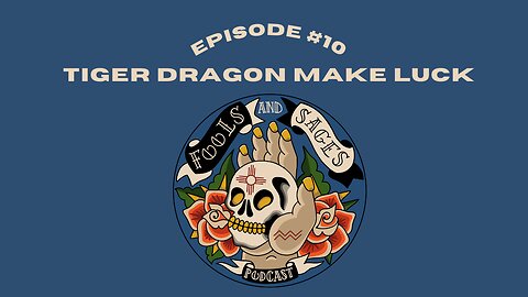 Episode #10: Tiger Dragon Makes Luck