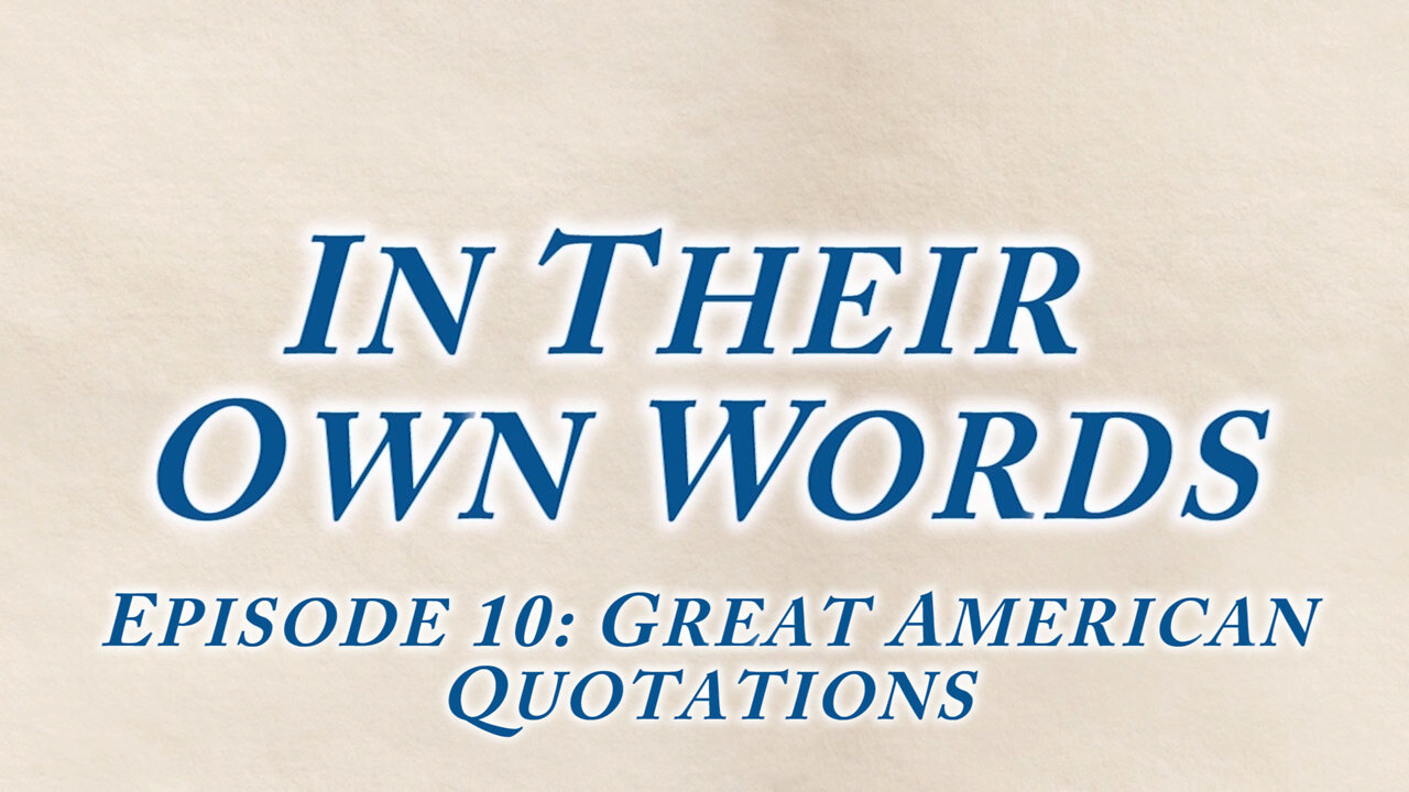 IN THEIR OWN WORDS, Episode 10: Great American Quotations