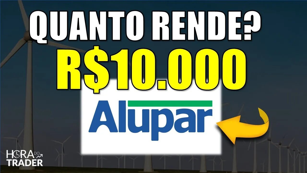 🔵 ALUP11: Quanto RENDE R$10.000,00 investidos em ALUPAR (ALUP11)? Vale a pena investir em ALUP11?