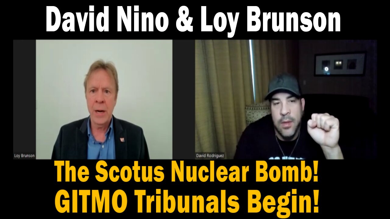 Update Today - Loy Brunson & David Nino: The Scotus Nuclear Bomb! GITMO Tribunals Begin!