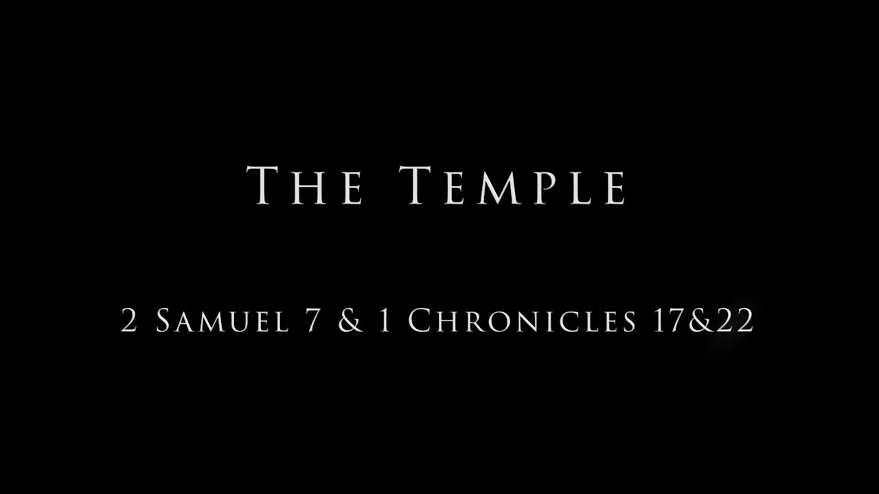 The Temple: 2 Samuel 7 & 1 Chronicles 17 & 22