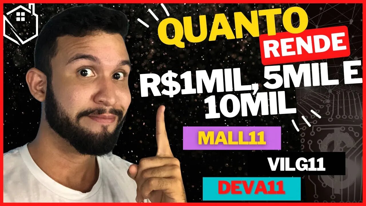 Quanto rende R$1MIL, 5MIL e 10MIL investidos no MALL11, VILG11, e no DEVA11!