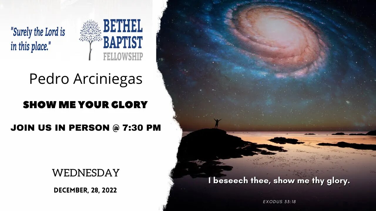 Show Me Your Glory | Pedro Arciniegasl | Bethel Baptist Fellowship [SERMON]