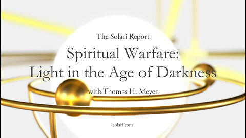 Special Report: Spiritual Warfare: Light in the Age of Darkness with Thomas H. Meyer