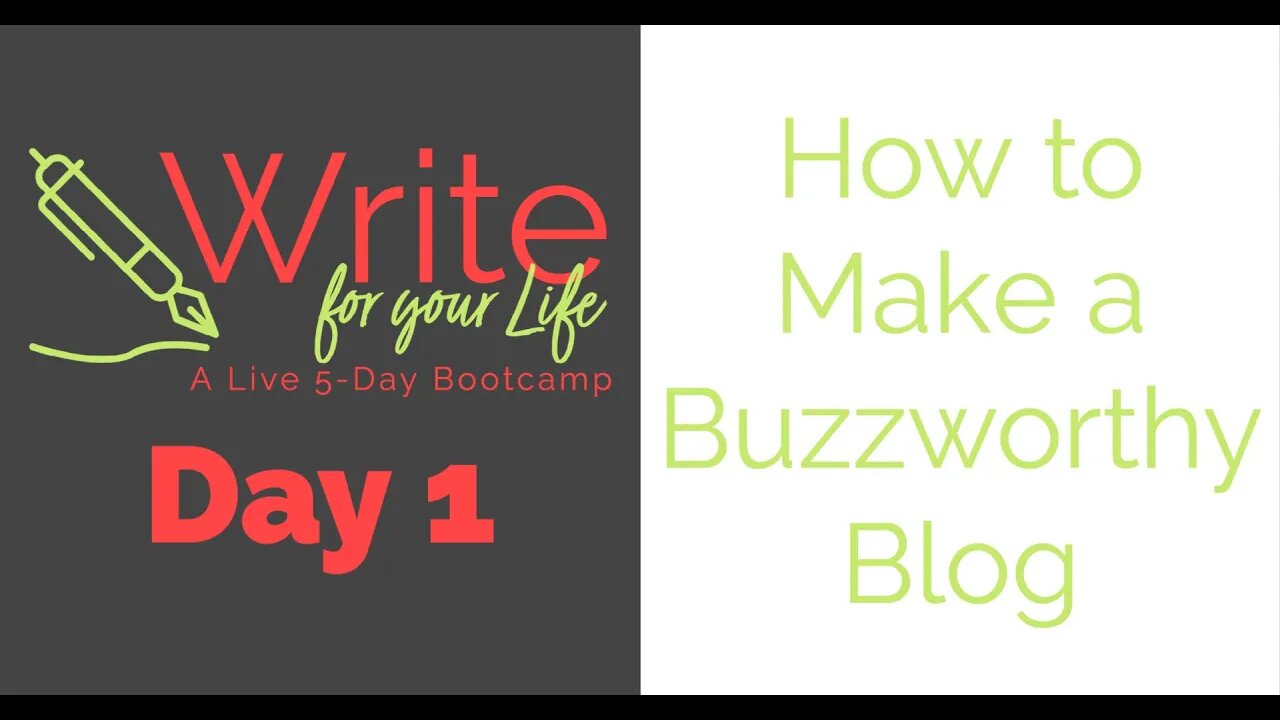 How to Make a Buzzworthy Blog - Write for Your Life - Day 1