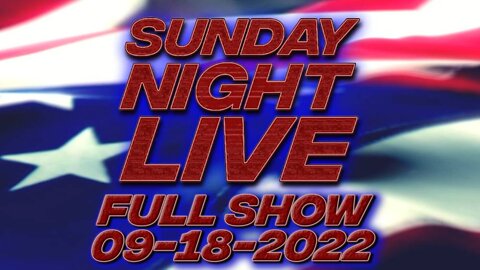 Sunday Night Live - FULL SHOW 09-18-22