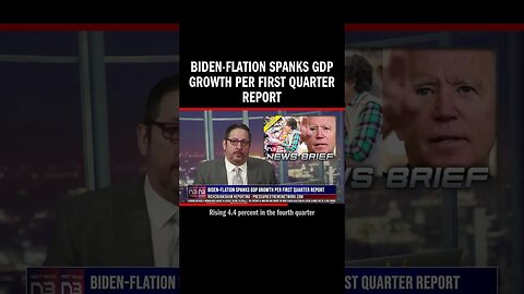 Biden-Flation Spanks GDP Growth Per First Quarter Report