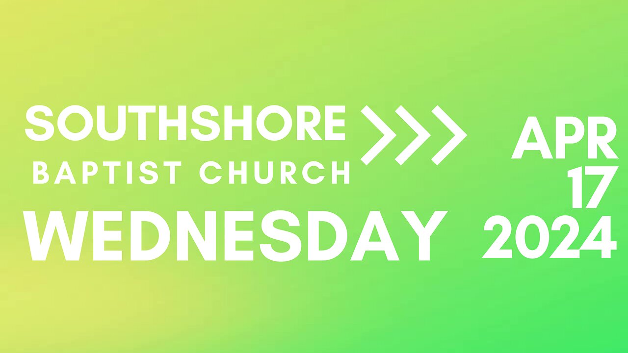 Wednesday Evening Service April 17, 2024 I Pastor Jayme Jackson I Southshore Baptist Church