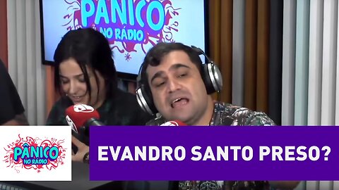 Evandro Santo conta que foi preso no aeroporto do Chile | Pânico