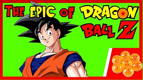 The EPIC of Dragon Ball