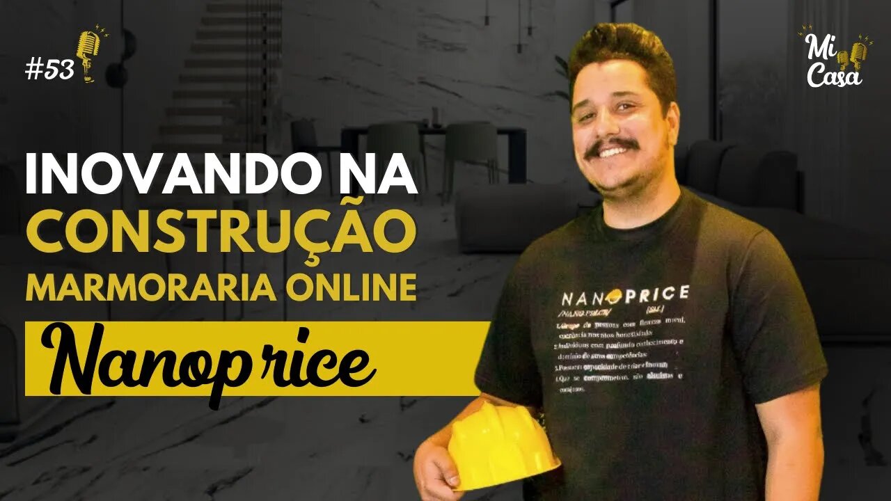 Inovando na construção com a primeira marmoraria online do Brasil | Nanoprice | Mi Casa 53