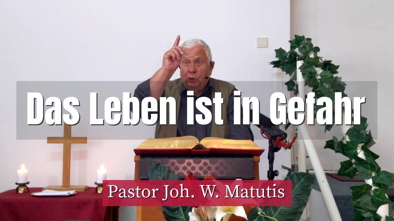 Joh. W. Matutis - Das Leben ist in Gefahr - 5. September 2021