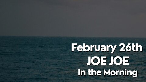 Joe Joe in the Morning February 26th