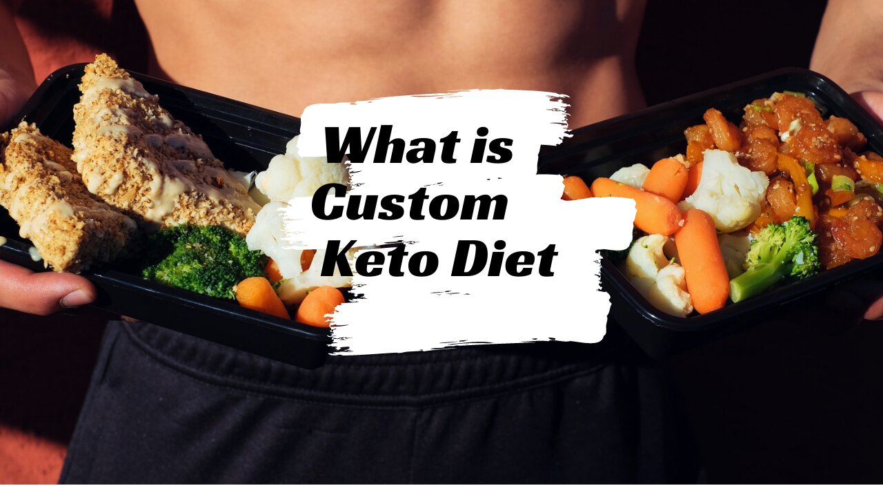 What is Custom Keto Diet - Guide to Keto Diet