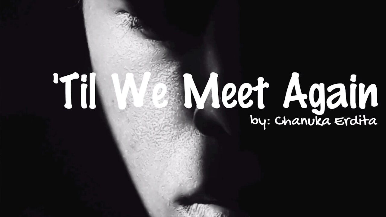 'Til We Meet Again - by Chanuka Erdita