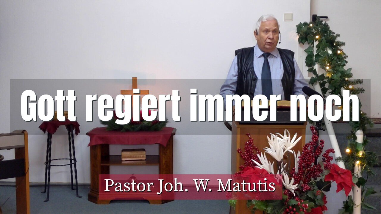 Joh. W. Matutis - Gott regiert immer noch - 18. Dezember 2021