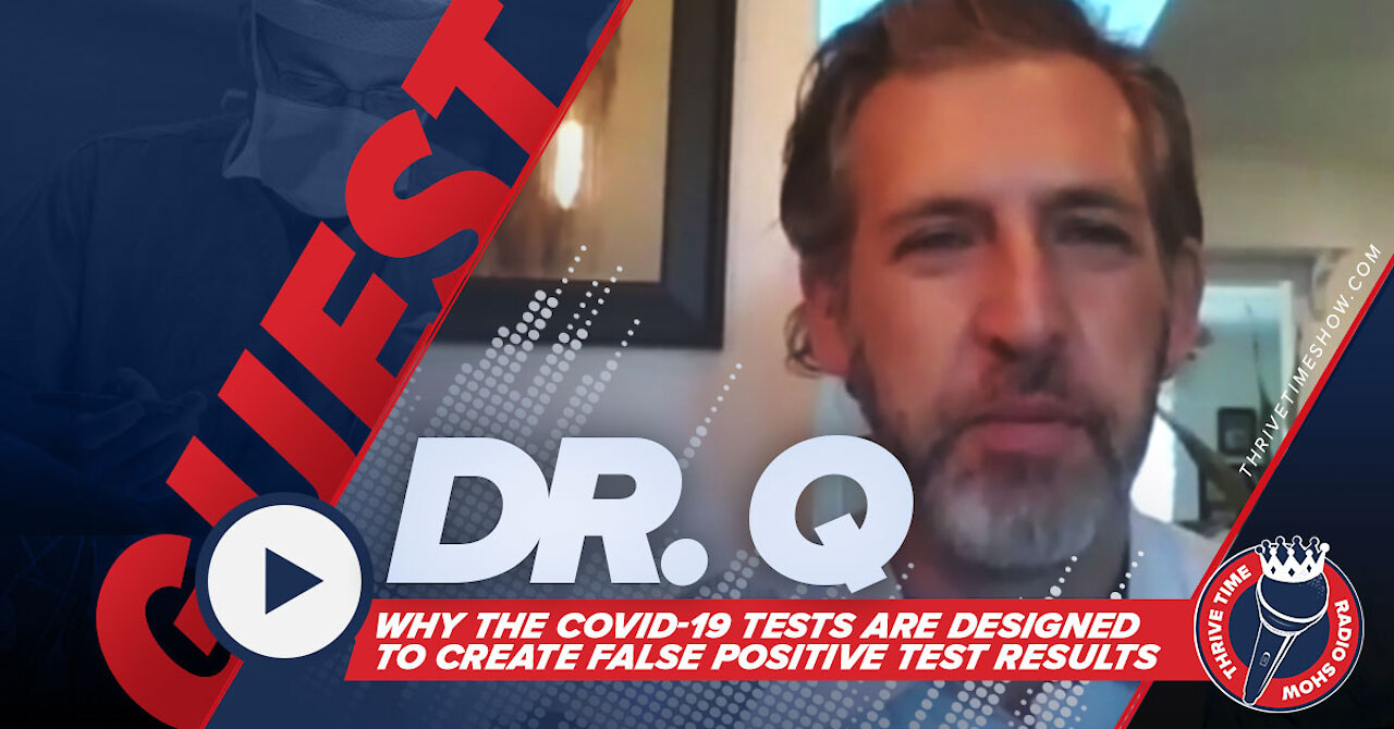 Dr. Q | COVID-19 Tests Are Designed to Create False Positives
