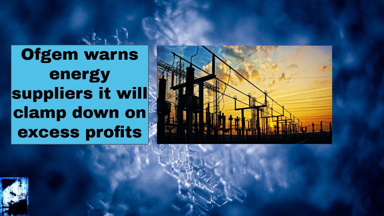 Ofgem warns energy suppliers it will clamp down on excess profits