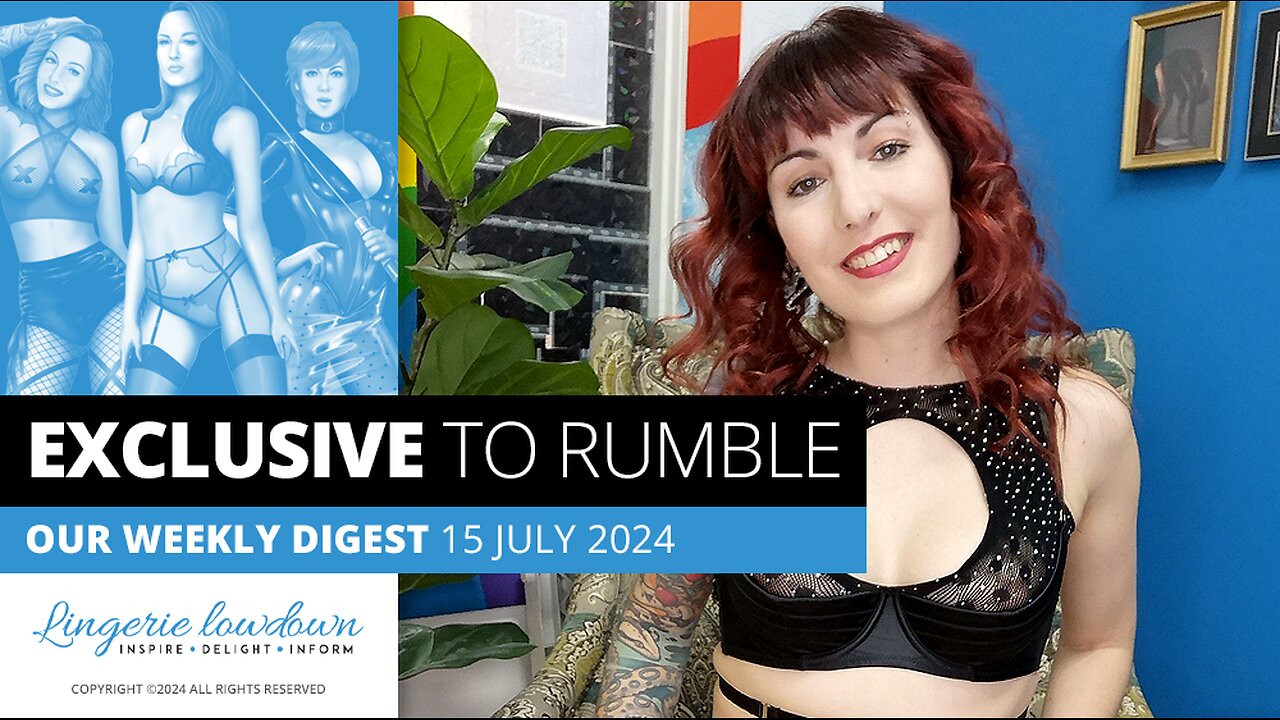 Exclusive to Rumble : Our weekly digest for the week beginning 15 July 2024