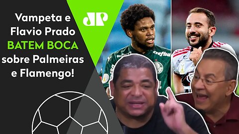 "Palmeiras? É O FLAMENGO QUE TEM ISSO!" Vampeta e Flavio Prado BATEM BOCA ao vivo!