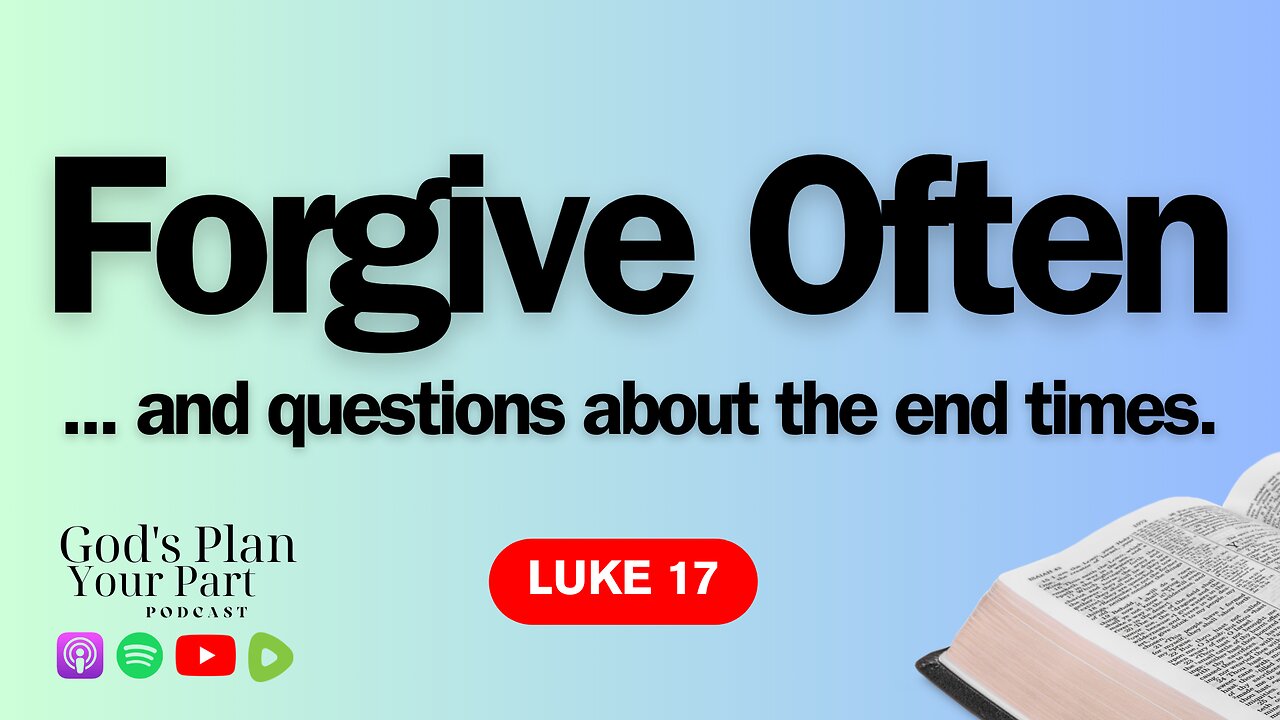 Luke 17 | How Many Times Should I Forgive Someone?