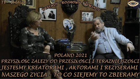 PRZYSZŁOŚĆ ZALEZY OD PRZESZŁOŚCI I TERAŻNIEJSZOŚCI. JESTEŚMY KREATORAMI,AKTORAMI I REZYSERAMI NASZEGO ZYCIA - TO CO SIEJEMY TO ZBIERAMY.