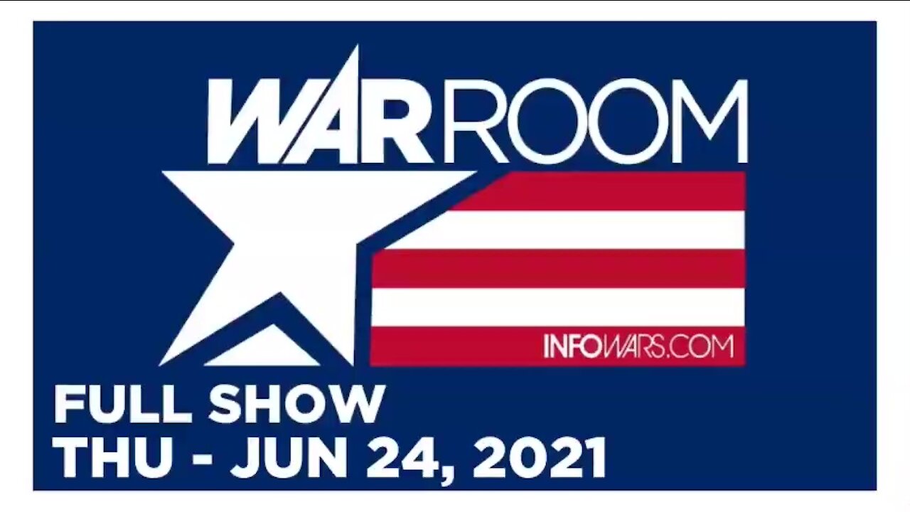 WAR ROOM FULL SHOW 06_24_2021 Thursday