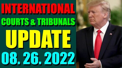 INTERNATIONAL COURTS & TRIBUNALS UPDATE (AUGUST 26, 2022)
