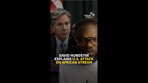 David Hundeyin explains U.S. Attack on African Stream