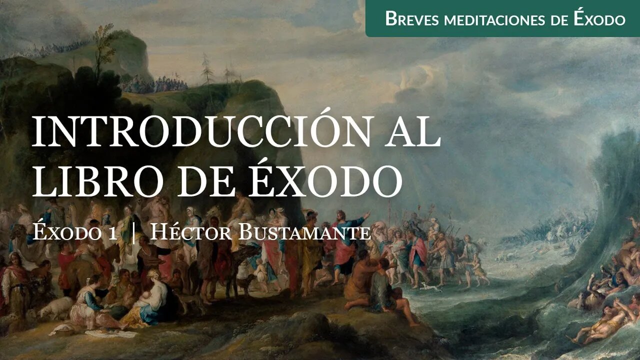 Introducción al libro de Éxodo (Éxodo 1) - Héctor Bustamante