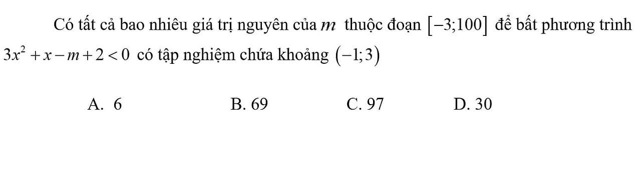 Có tất cả bao nhiêu giá trị nguyên của m thuộc đoạn [-3;100] để bất phương trình 3x^2+x-m+2≪0 (-1;3)