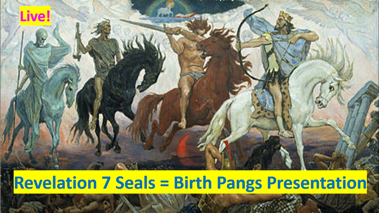 Revelation Seven Seals = Birth Pangs Live Presentation