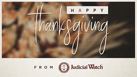 Happy Thanksgiving from Judicial Watch!