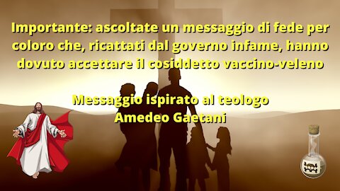 Un messaggio di fede per tutti coloro che, per ricatto, hanno dovuto farsi inoculare il vaccino