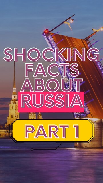 Shocking Facts About Russia PART 1