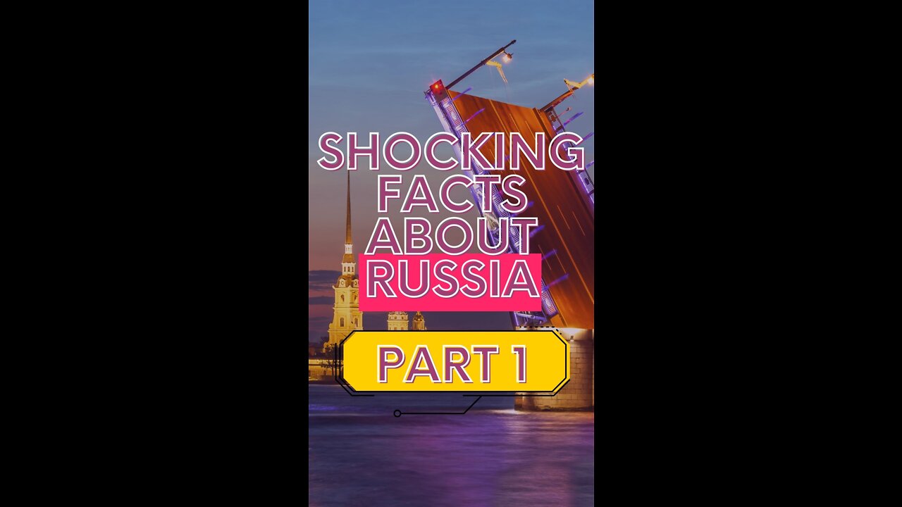 Shocking Facts About Russia PART 1