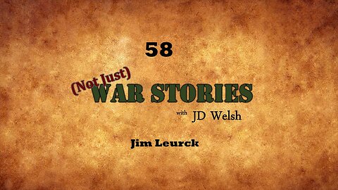 (Not Just) War Stories - Jim Leurck