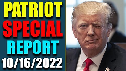 PATRIOT SPECIAL REPORT VIA RESTORED REPUBLIC & JUDY BYINGTON UPDATE AS OF OCT 16, 2022