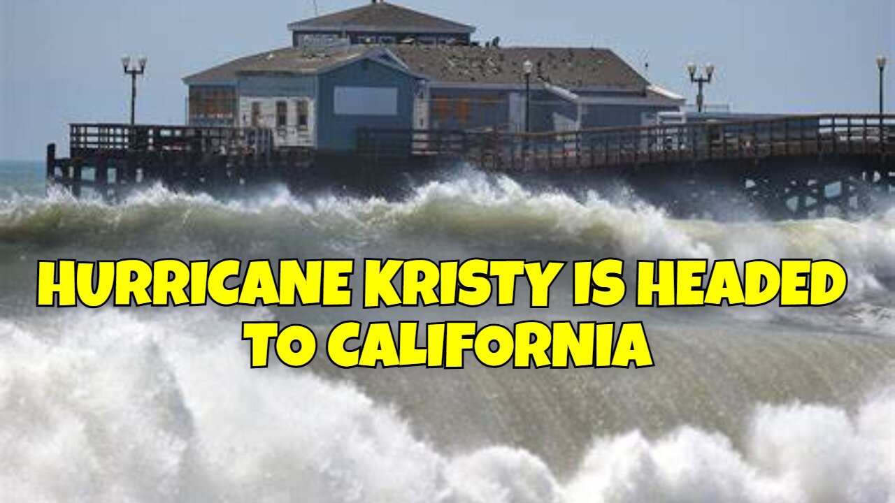 HURRICANE KRISTY IS HEADED FOR CALIFONIA CATEGORY 3 PREPARE NOW