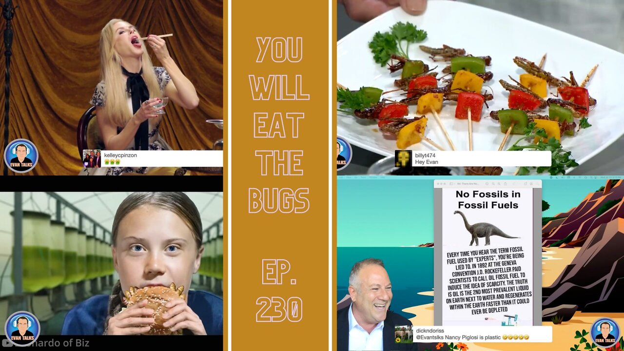 You Will EAT THE BUGS! Mass Starvation is Good for Climate Change! Ep. 230