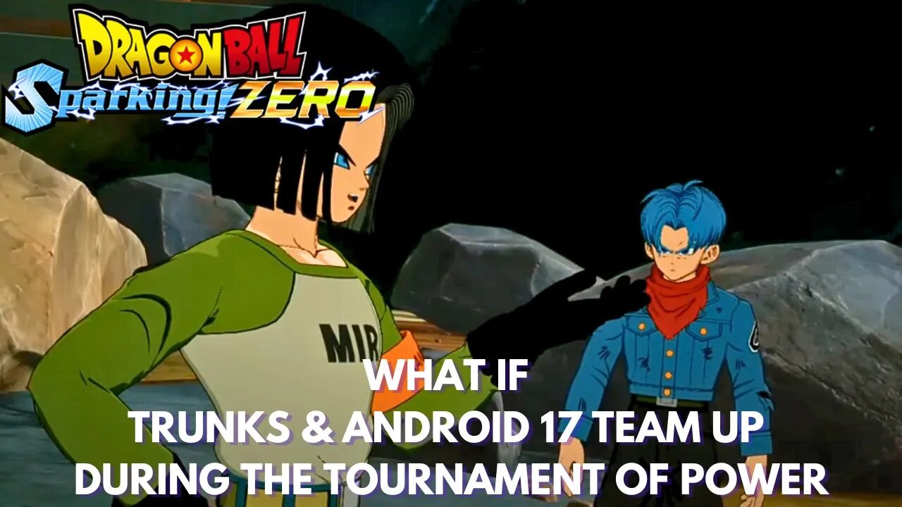 What If Trunks & Android 17 Team Up During The Tournament Of Power - Dragon Ball Sparking Zero!