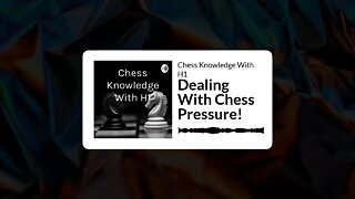 How To Deal With Chess Pressure? | Chess Podcast