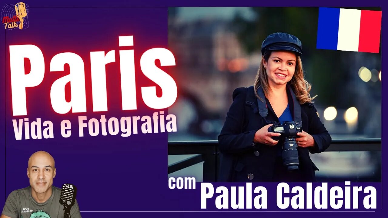 PAULA CALDEIRA | PARIS: VIDA e FOTOGRAFIA | MultiTalk Podcast #13