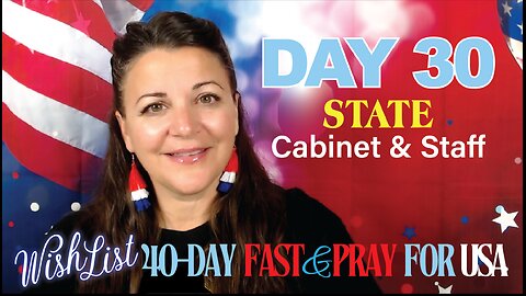 Day 30 Wishlist Pray for USA: STATE - Cabinet & Staff