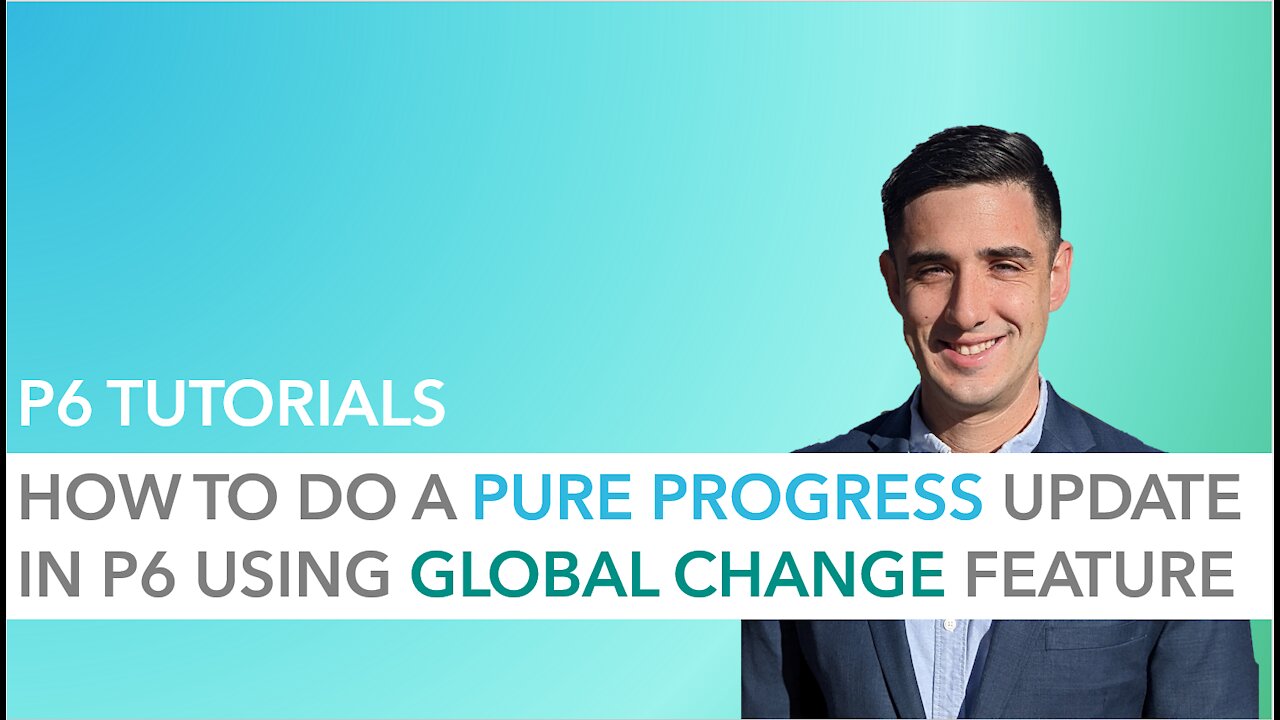 How to Perform a Pure Progress Update in P6 Using Global Change